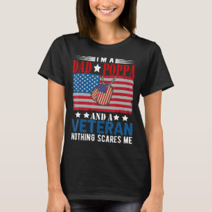 I'm a Dad Poppa And Veteran Nothing Scares Me Amer T-Shirt