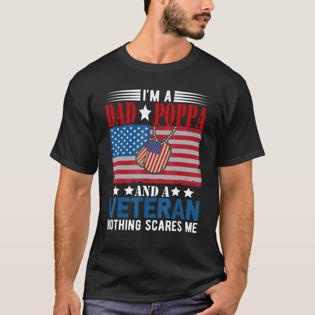 I'm a Dad Poppa And Veteran Nothing Scares Me Amer T-Shirt (Front)