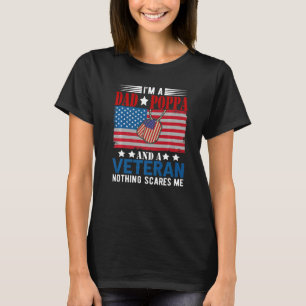 I'm a Dad Poppa And Veteran Nothing Scares Me Amer T-Shirt
