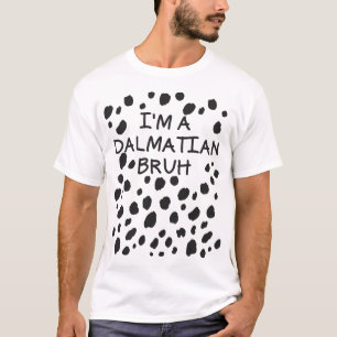 I'm A Dalmatian Bruh Halloween Costume Dalmatian T-Shirt