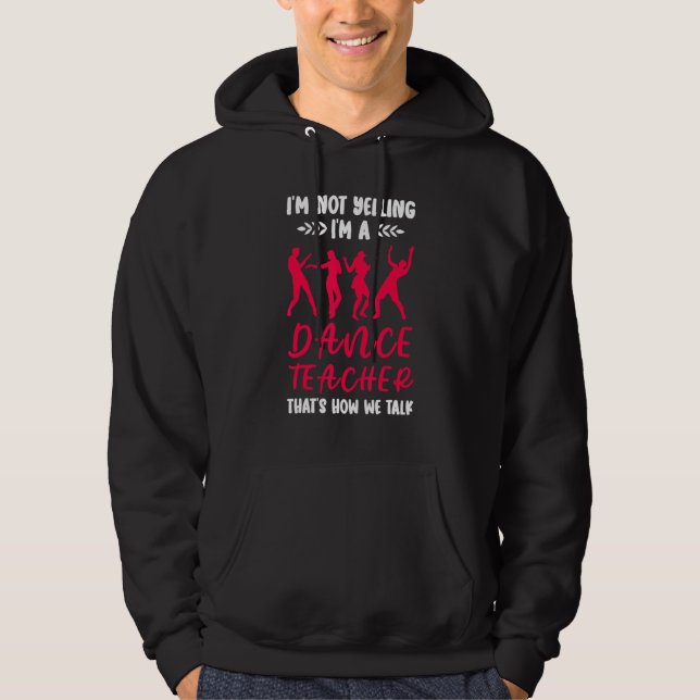 Im A Dance Teacher Dancing Dancer Hoodie (Front)