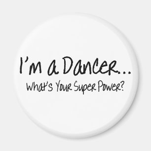 Im A Dancer Whats Your Super Power Magnet