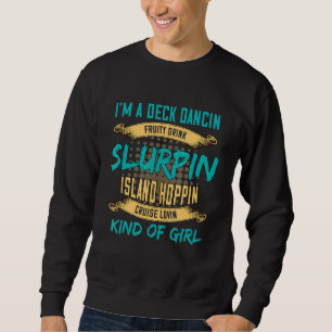I'm A Dancin Cruise Kind Of Girl Saying Sweatshirt