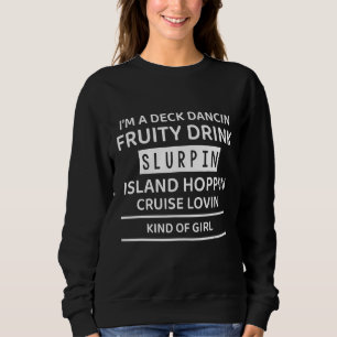 I'm A Dancin Cruise Kind Of Girl Saying Sweatshirt
