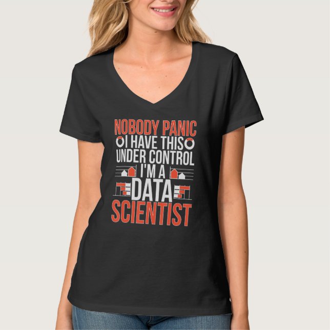 I'm A Data Scientist Data Science Data Scientists T-Shirt (Front)
