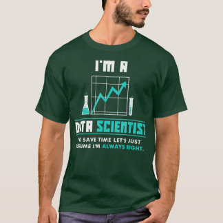 Im a Data Scientist  Funny Data Science Analyst T-Shirt