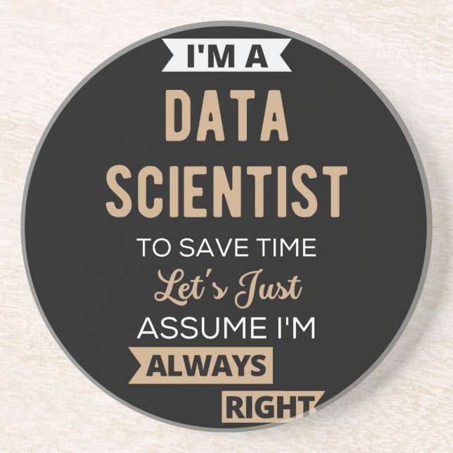 I'm A Data Scientist, To Save Time Let's Just Coaster (Front)