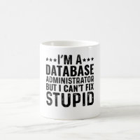 I'M A Database Administrator But I Can't Fix Stupi