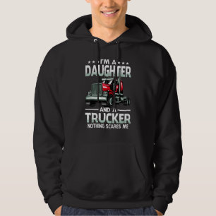 I'm A Daughter And Trucker Nothing Scares Me Fathe Hoodie