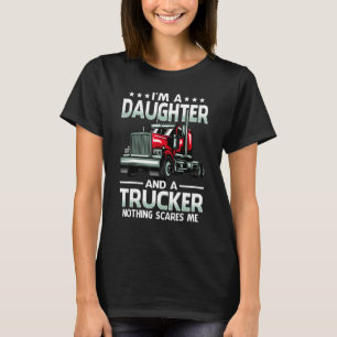 I'm A Daughter And Trucker Nothing Scares Me Mothe T-Shirt