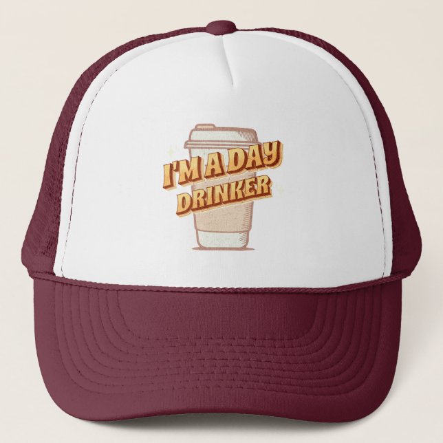 I'm A Day Drinker-Coffee  Trucker Hat (Front)