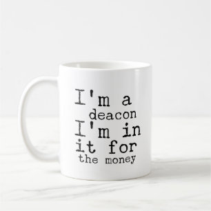 I'm a deacon - funny deacon gifts coffee mug