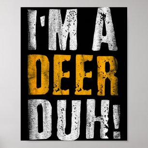 I'm A Deer Duh! Funny Halloween Party Costume Poster