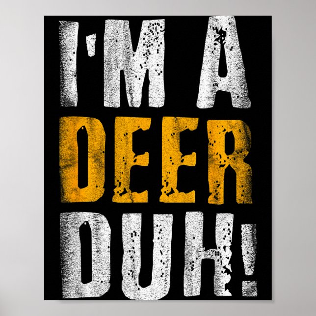 I'm A Deer Duh! Funny Halloween Party Costume  Poster (Front)