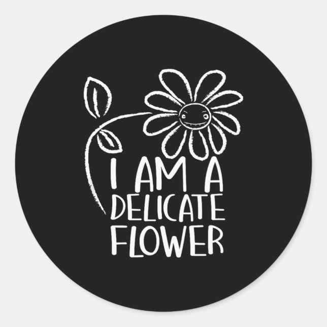 I'm A Delicate Flower Funny Humor Sarcasm Sy Girl  Classic Round Sticker (Front)