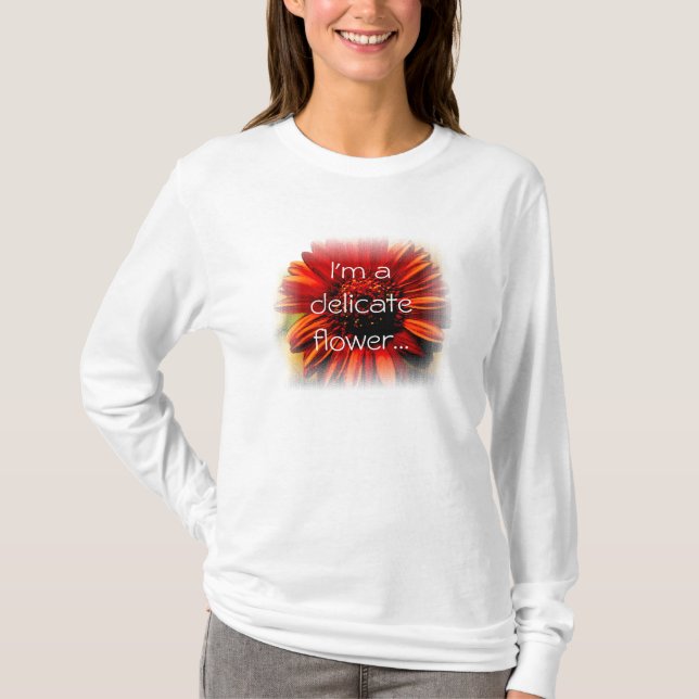 I'm a Delicate Flower T-Shirt (Front)