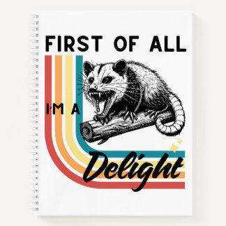 I'm a Delight - Angry Possum Spiral Notebook