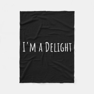 I'm A Delight Sarcastic Funny Saying Dry Humor Jok Fleece Blanket