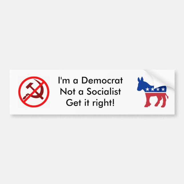 I'm A Democrat, Not A Socialist Bumper Sticker (Front)