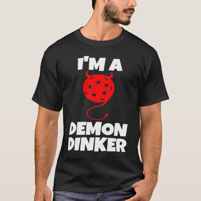I'm A Demon Dinker Pickleball Funny Player Racket  T-Shirt (Front)