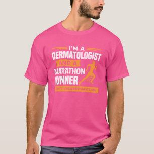 I'm A Dermatologist And A Marathon Runner Dermatol T-Shirt