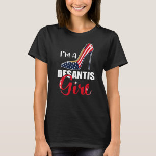 I'm A Desantis Girl Stilettos High Heel American F T-Shirt