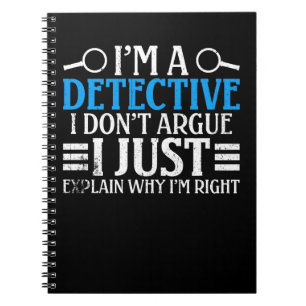 I'm A Detective I Don't Argue Notebook