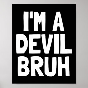 Im A Devil Bruh Funny Halloween Boys Devil Costume Poster