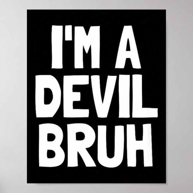 Im A Devil Bruh Funny Halloween Boys Devil Costume Poster (Front)