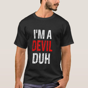 I'm A Devil Duh Halloween Costume T-Shirt