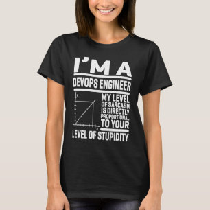 I'm A DevOps Engineer My Level Of Sarcasm Is Direc T-Shirt
