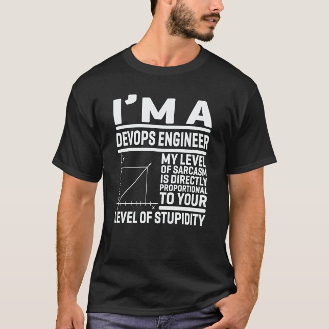 I'm A DevOps Engineer My Level Of Sarcasm Is Direc T-Shirt (Front)
