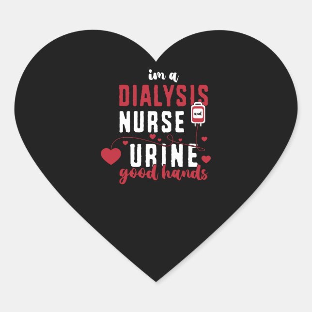 Im A Dialysis Nurse And Urine Good Hands Heart Sticker (Front)