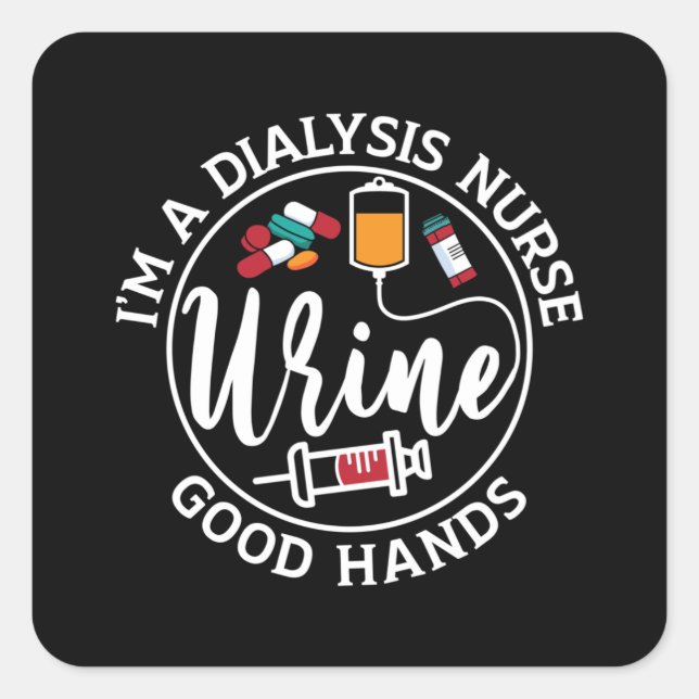 I'm A Dialysis Nurse Good Hands Tech Nephrology Square Sticker (Front)