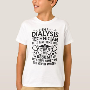 I'm A Dialysis Technician Nephrology Tech Dialysis T-Shirt