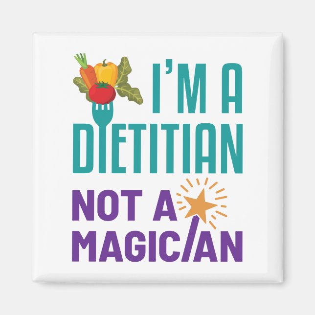 I'm a Dietician Not a Magician Magnet (Front)