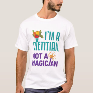 I'm a Dietician Not a Magician T-Shirt