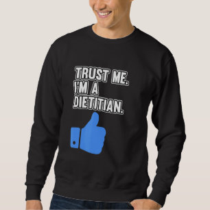 I'm A Dietician Nutritionist Dietary Diet  Graphic Sweatshirt