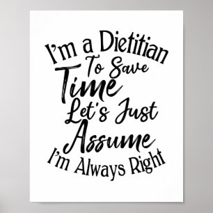 I'm A Dietician To Save Time Just Assume Poster