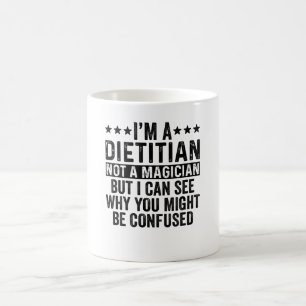 I'm A Dietitian Not A Magician Funny Coffee Mug