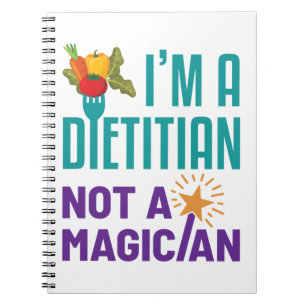 I'm a Dietitian Not a Magician Notebook