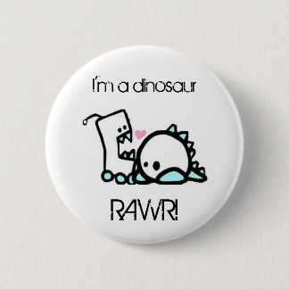 I'm a dinosaur RAWR! 6 Cm Round Badge