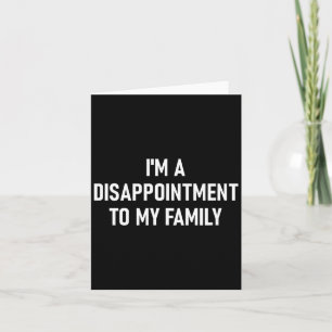 I'm A Disapintment To My Family, Funny, Jokes, Sar Card