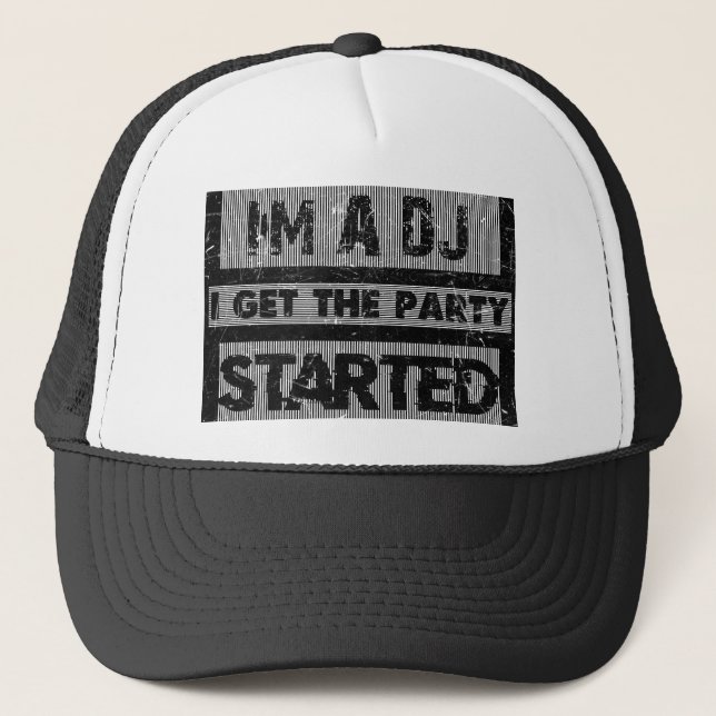 I'm a dj i get the party started trucker hat (Front)