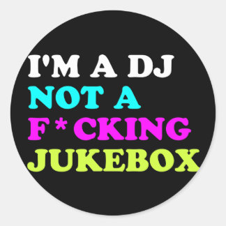 I'm a DJ not a jukebox Round Sticker | Ibiza House