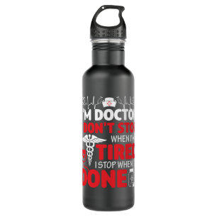 I'm A Doctor I Don't Stop When 710 Ml Water Bottle