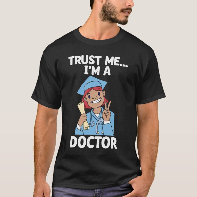 I'm A Doctor Surgeon Medical Medicine Hospital Phy T-Shirt (Front)