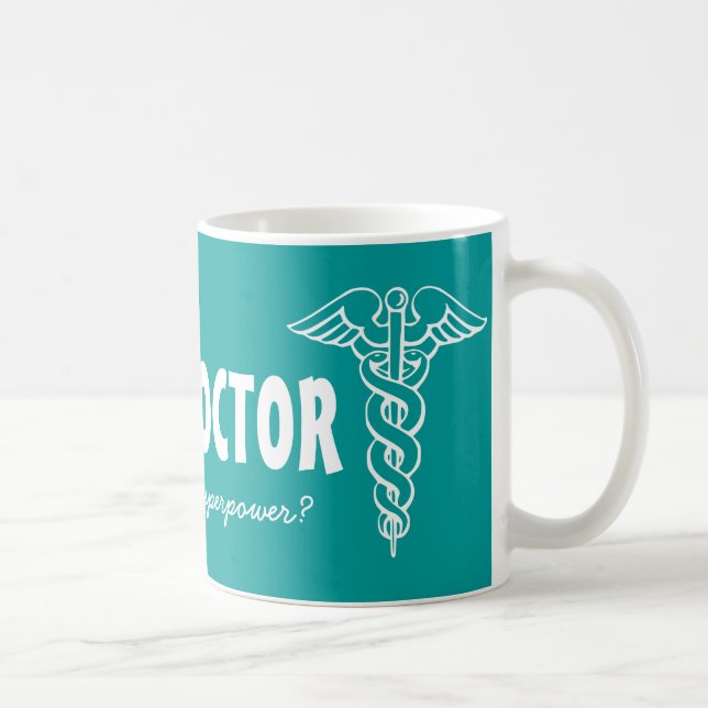 I'm a doctor what's your superpower big coffee mug (Right)