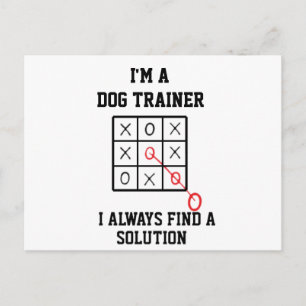 Im A Dog Trainer I Always Find A Solution Postcard