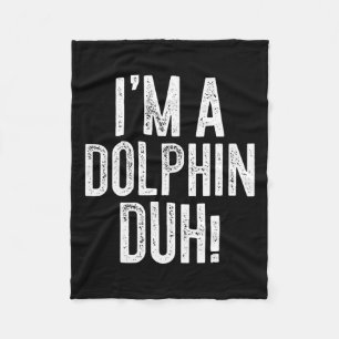 I'm A Dolphin Duh! Dolphin Costume Fleece Blanket
